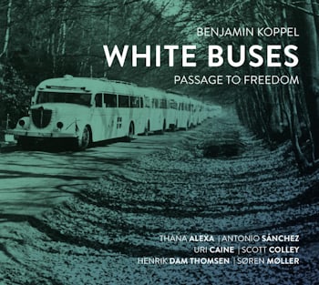 Benjamin Koppel - White Buses. Passage to Freedom  