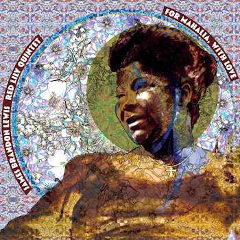 James Brandon Lewis / Red Lily Quintet - For Mahalia, With Love  