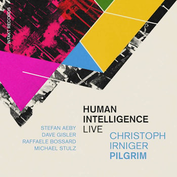 Christoph Irniger Pilgrim - Human Intelligence Live  