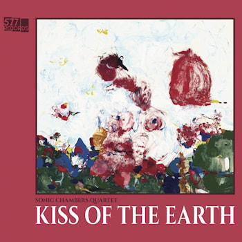 Sonic Chambers Quartet - Kiss of the Earth  