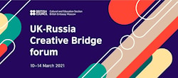 Форум UK-Russia Creative Bridge 2021