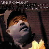 Dennis Chambers - Planet Earth  