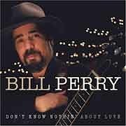 Bill Perry - Don’t Know Nothin’ about Love  