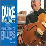 Duke Robillard - Duke Robillard's World Full Of Blues  