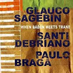 Glauco Sagebin Trio - When Baden Meets Trane  