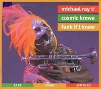 Michael Ray and The Cosmic Krewe - Funk If I Know  