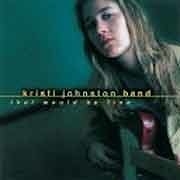 Kristi Johnston Band - That Would Be Fine  