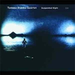 Tomasz Stanko Quartet - Suspended Night  