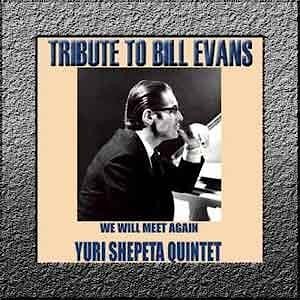 Yury Shepeta Quintet - We Will Meet Again. Tribute to Bill Evans  