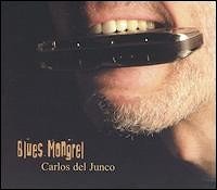 Carlos del Junco - Blues Mongrel  