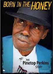 Pinetop Perkins - Born In The Honey (The Pinetop Perkins Story)  