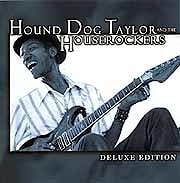 Hound Dog Taylor and The Houserockers - Deluxe Edition  