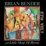 Brian Bender and Little Shop Of Horas - Eyn Velt  