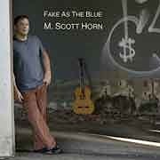 M. Scott Horn - Fake As The Blue  