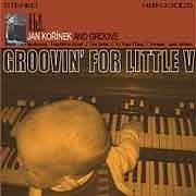 Jan Kořinek and Groove - Groovin’ For Little V  
