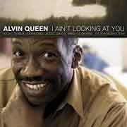 Alvin Queen - I Ain’t Looking At You  