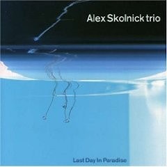Alex Skolnick Trio - Last Day in Paradise  