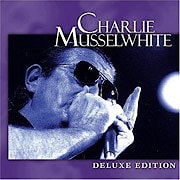 Charlie Musselwhite - Deluxe Editioon  