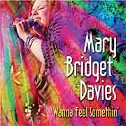 Mary Bridget Davies - Wanna Feel Somethin’  