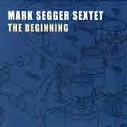 Mark Segger Sextet - The Beginning  