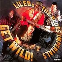 Lil' Ed & The Blues Imperials - Get Wild!  