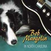 Bob Margolin - In North Carolina  