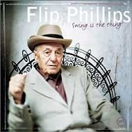 Flip Phillips - Swing is The Thing!  