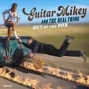 Guitar Mikey and the Real Thing - Out Of The Box  