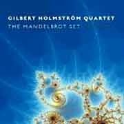 Gilbert Holmstrőm Quartet - The Mandelbrot Set  