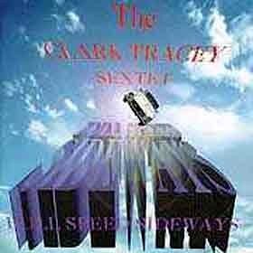 Clark Tracy Sextet - Full Speed Sideways  