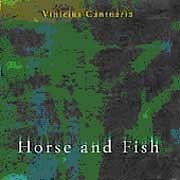 Vinicius Cantuaria - Horse and Fish  