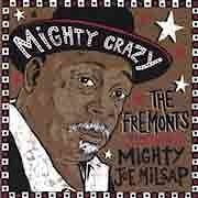 Fremonts (featuring Mighty Joe Milsap) - Mighty Crazy  