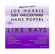 Joe Morris / Ken Vandermark / Hans Poppel - Like Rays  