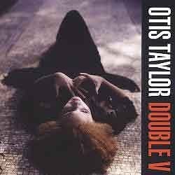 Otis Taylor - Double V  