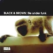 Black & Brown - File Under Funk  