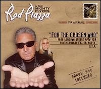 Rod Piazza & The Mighty Flyers - For the Chosen Who  