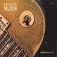 Gregor Hilden - Golden Voice Blues  