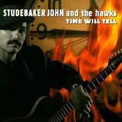 Studebaker John and The Hawks - Time Will Tell  
