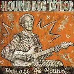 Hound Dog Taylor - Release The Hound  
