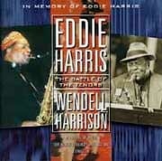 Eddie Harris / Wendell Harrison - The Battle of The Tenors. in Memory of Eddie Harris  