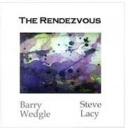 Barry Wedgle / Steve Lacy - The Rendezvous  