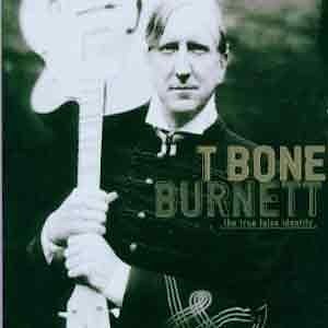T Bone Burnett - The True False Identity  