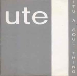 Ute - Its A Soul Thing  