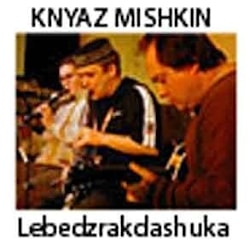 Кnyaz Mishkin - Lebedzrakdashuka  