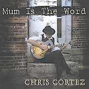Chris Cortez - Mum Is The Word  