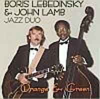 Boris Lebedinsky & John Lamb Jazz Duo - Orange & Green  