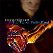 Trevor Finlay Band - Show Me What U Got  
