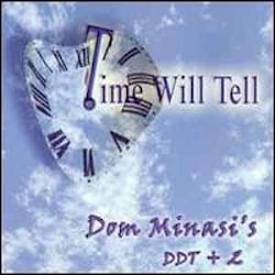 Dom Minasi’s Ddt + 2 - Time Will Tell  