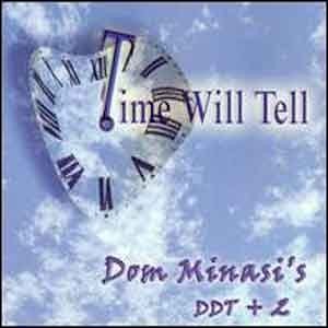 Dom Minasi’s Ddt + 2 - Time Will Tell  