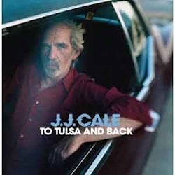 J.J. Cale - To Tulsa and Back  